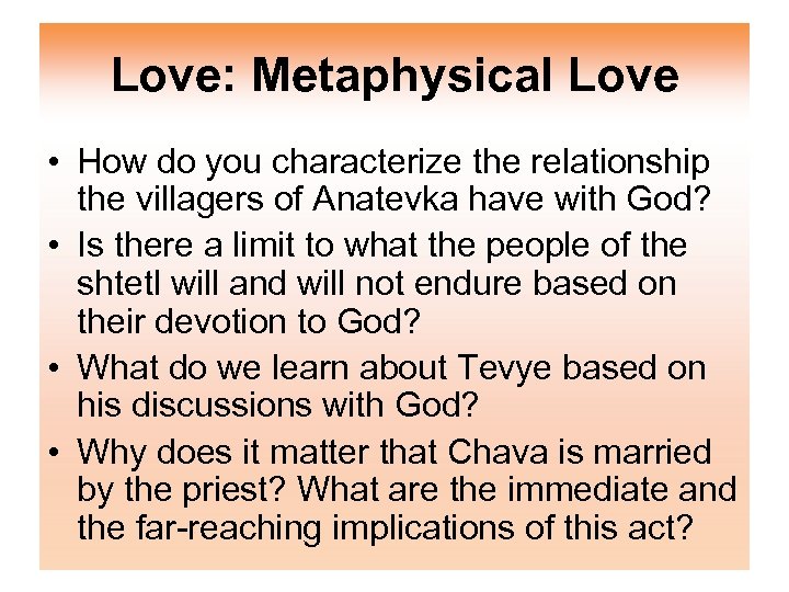 Love: Metaphysical Love • How do you characterize the relationship the villagers of Anatevka