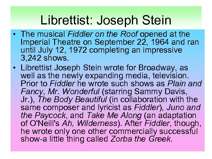 Librettist: Joseph Stein • The musical Fiddler on the Roof opened at the Imperial
