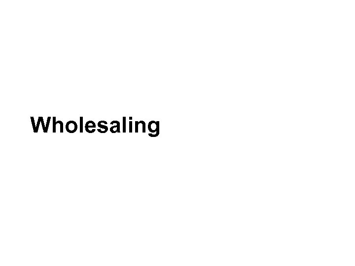 Chapter 12 Wholesaling 