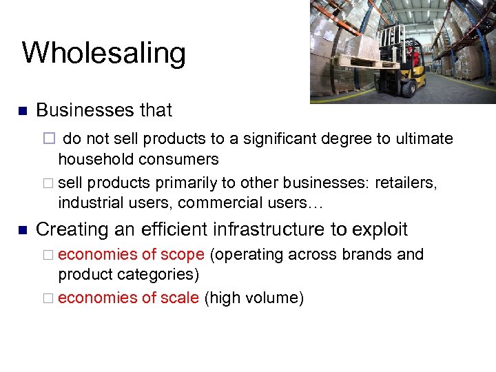 Wholesaling n Businesses that ¨ do not sell products to a significant degree to