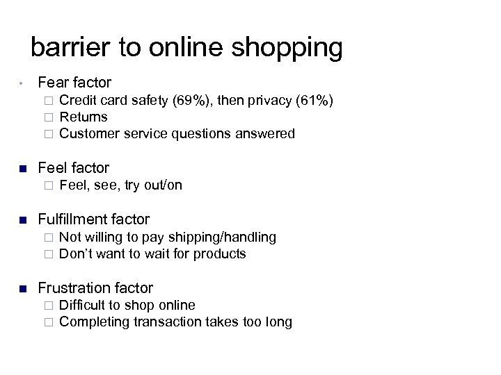 barrier to online shopping • Fear factor ¨ ¨ ¨ n Feel factor ¨