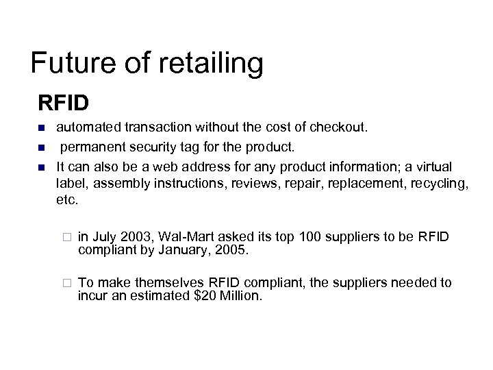 Future of retailing RFID n n n automated transaction without the cost of checkout.