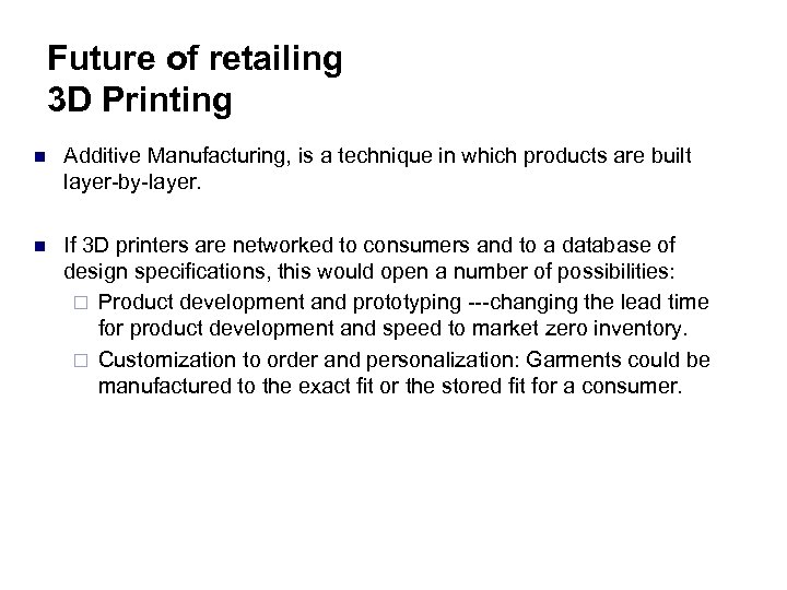 Future of retailing 3 D Printing n Additive Manufacturing, is a technique in which