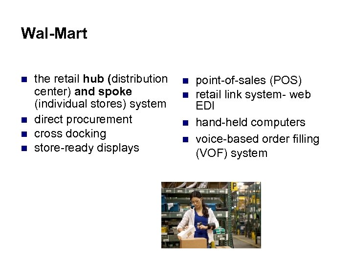 Wal-Mart n n the retail hub (distribution center) and spoke (individual stores) system direct