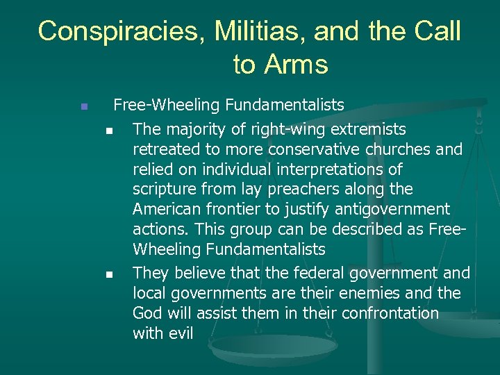 Conspiracies, Militias, and the Call to Arms n Free-Wheeling Fundamentalists n The majority of
