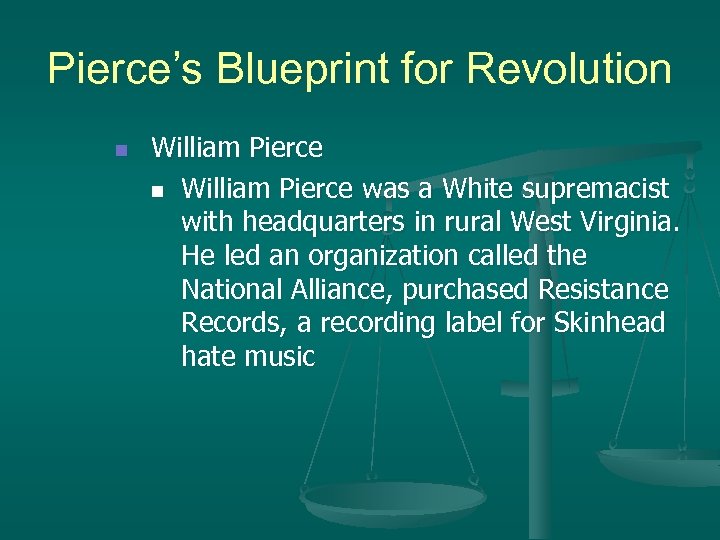 Pierce’s Blueprint for Revolution n William Pierce was a White supremacist with headquarters in