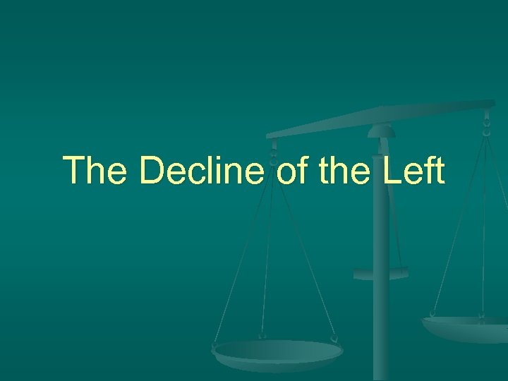 The Decline of the Left 