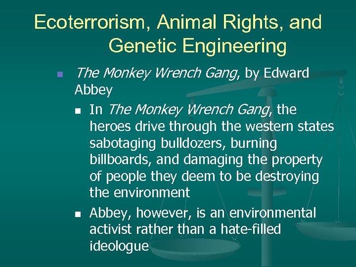 Ecoterrorism, Animal Rights, and Genetic Engineering n The Monkey Wrench Gang, by Edward Abbey