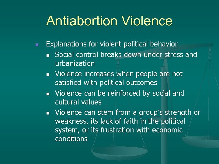 Antiabortion Violence n Explanations for violent political behavior n Social control breaks down under
