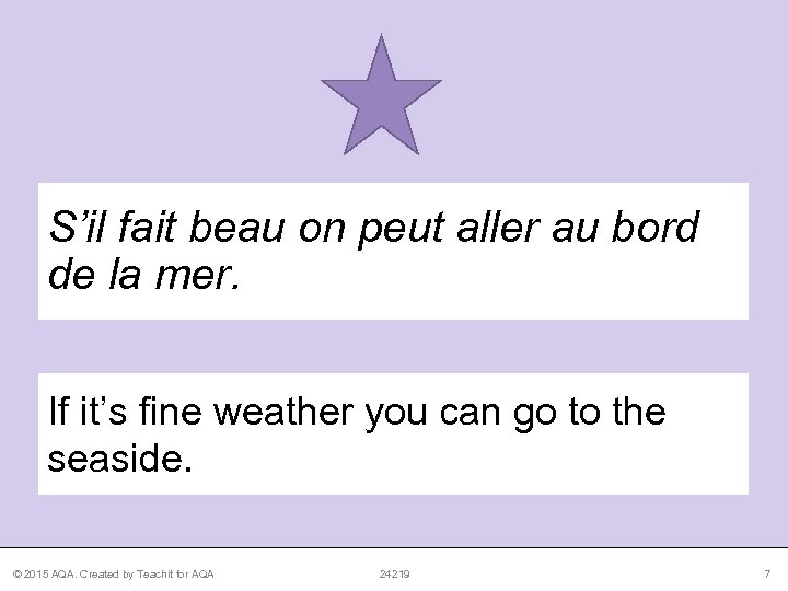 S’il fait beau on peut aller au bord de la mer. If it’s fine