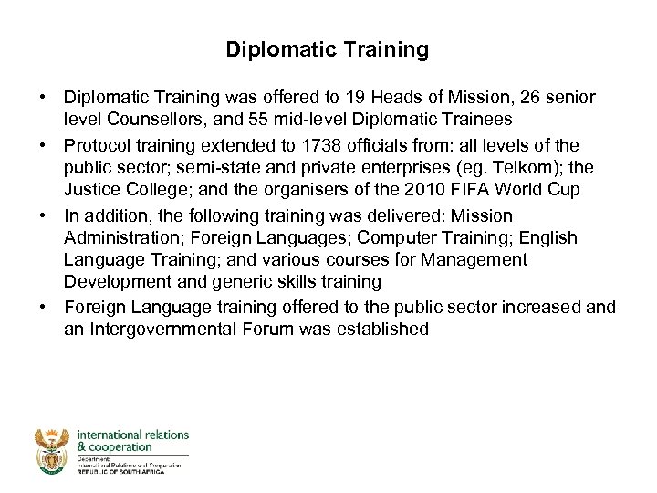 Diplomatic Training • Diplomatic Training was offered to 19 Heads of Mission, 26 senior