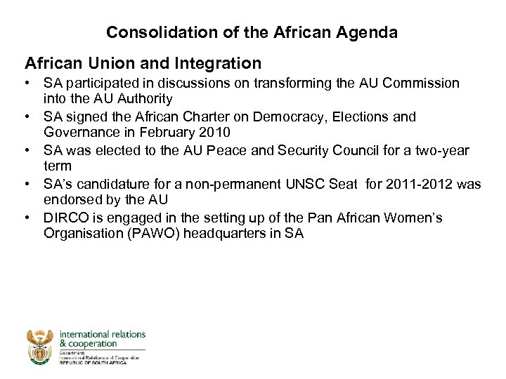 Consolidation of the African Agenda African Union and Integration • SA participated in discussions