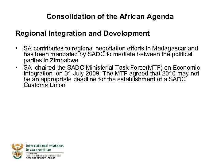 Consolidation of the African Agenda Regional Integration and Development • SA contributes to regional