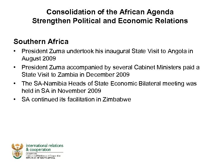 Consolidation of the African Agenda Strengthen Political and Economic Relations Southern Africa • President