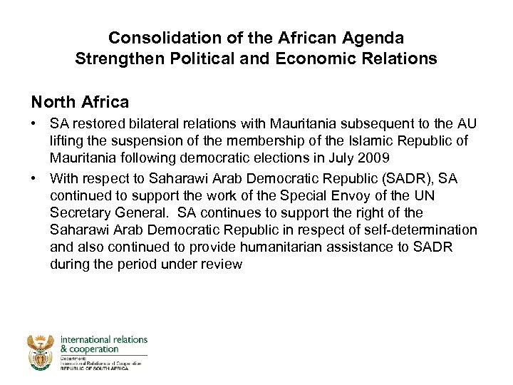 Consolidation of the African Agenda Strengthen Political and Economic Relations North Africa • SA