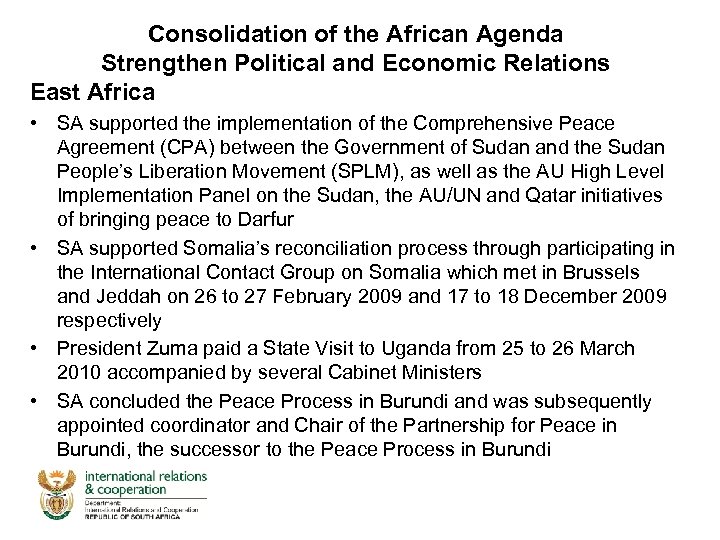 Consolidation of the African Agenda Strengthen Political and Economic Relations East Africa • SA