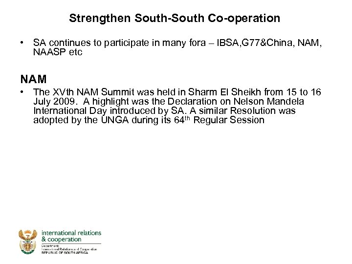 Strengthen South-South Co-operation • SA continues to participate in many fora – IBSA, G