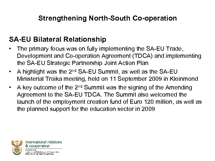 Strengthening North-South Co-operation SA-EU Bilateral Relationship • The primary focus was on fully implementing