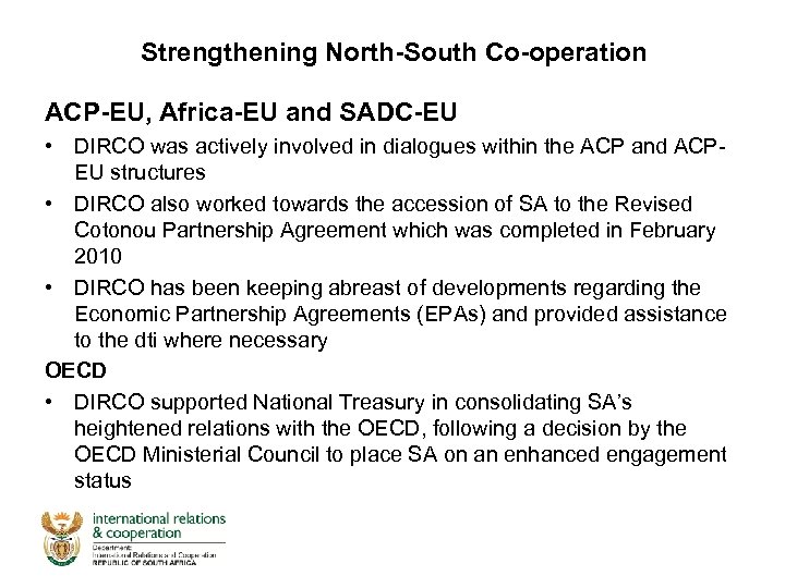 Strengthening North-South Co-operation ACP-EU, Africa-EU and SADC-EU • DIRCO was actively involved in dialogues
