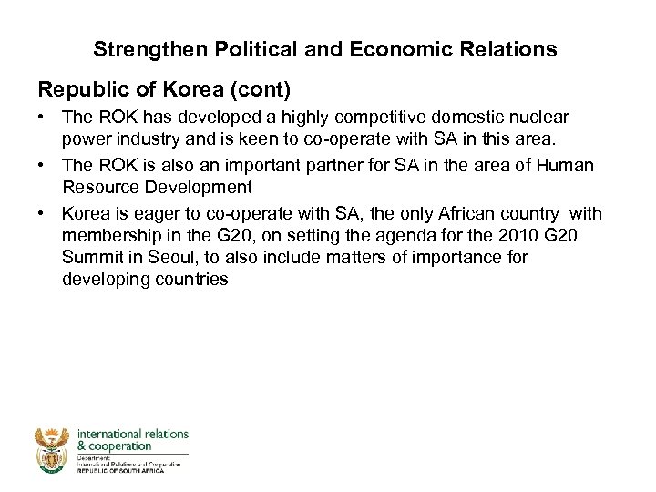 Strengthen Political and Economic Relations Republic of Korea (cont) • The ROK has developed