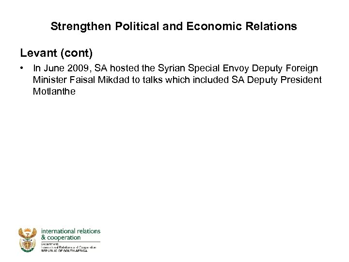 Strengthen Political and Economic Relations Levant (cont) • In June 2009, SA hosted the