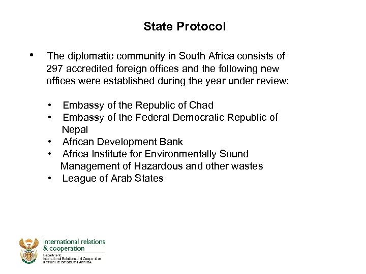 State Protocol • The diplomatic community in South Africa consists of 297 accredited foreign