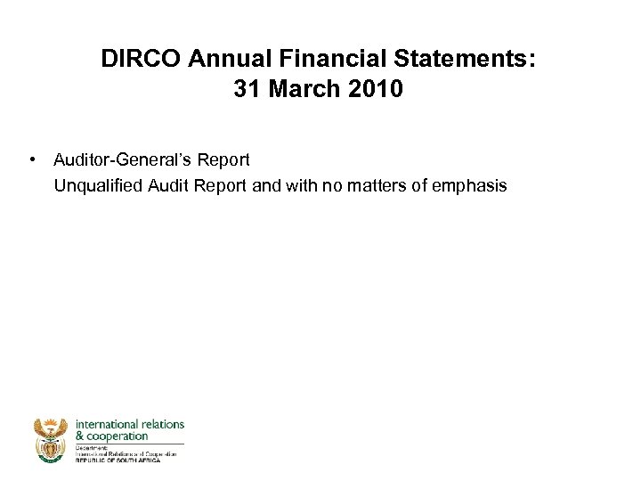 DIRCO Annual Financial Statements: 31 March 2010 • Auditor-General’s Report Unqualified Audit Report and