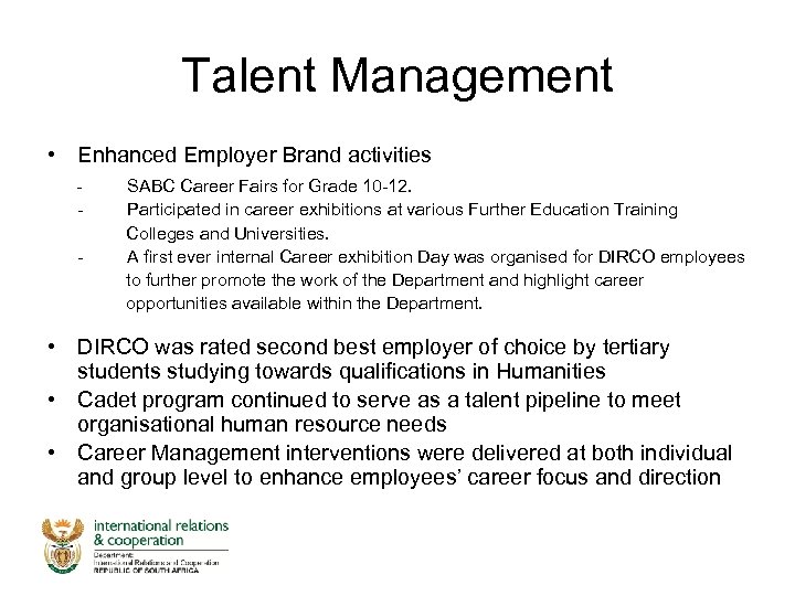 Talent Management • Enhanced Employer Brand activities SABC Career Fairs for Grade 10 -12.