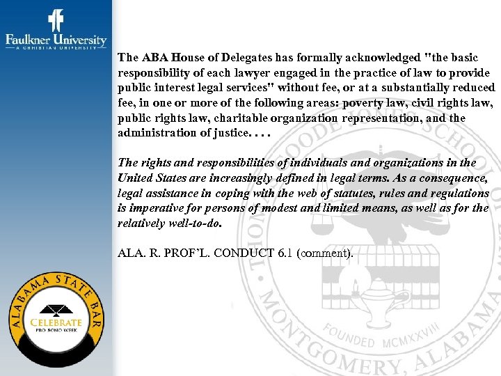 The ABA House of Delegates has formally acknowledged "the basic responsibility of each lawyer