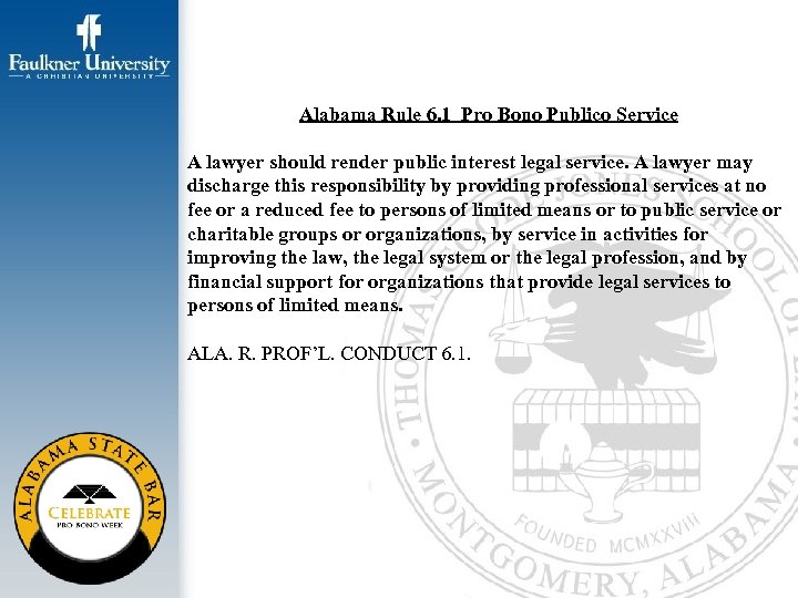 Alabama Rule 6. 1 Pro Bono Publico Service A lawyer should render public interest