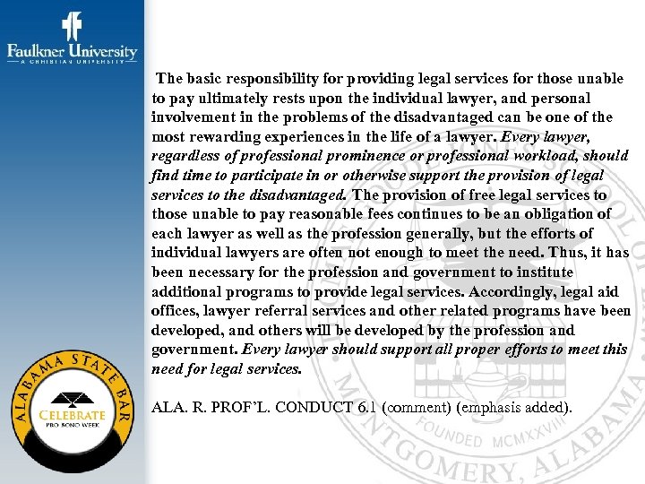  The basic responsibility for providing legal services for those unable to pay ultimately