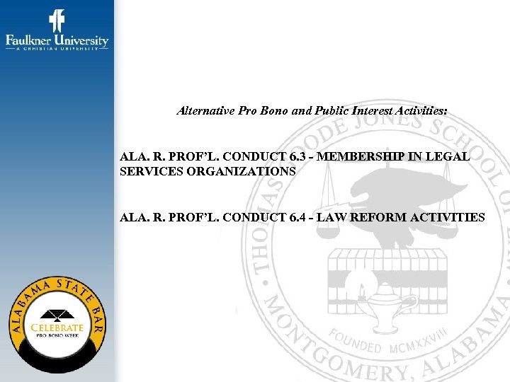 Alternative Pro Bono and Public Interest Activities: ALA. R. PROF’L. CONDUCT 6. 3 -