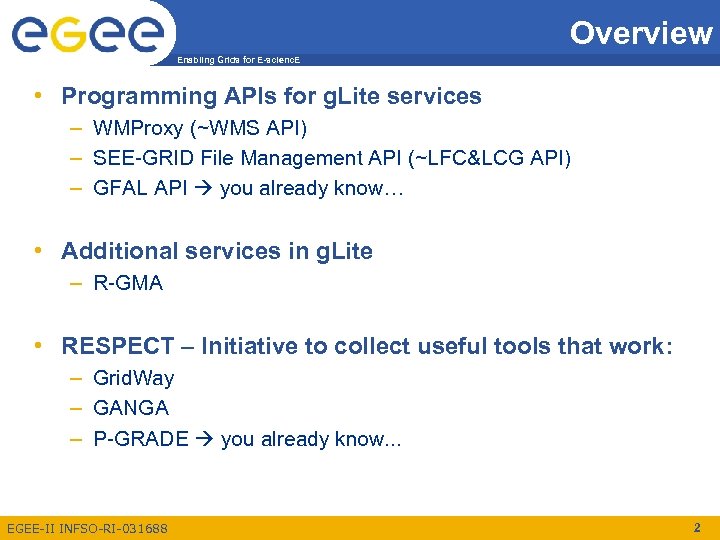 Overview Enabling Grids for E-scienc. E • Programming APIs for g. Lite services –