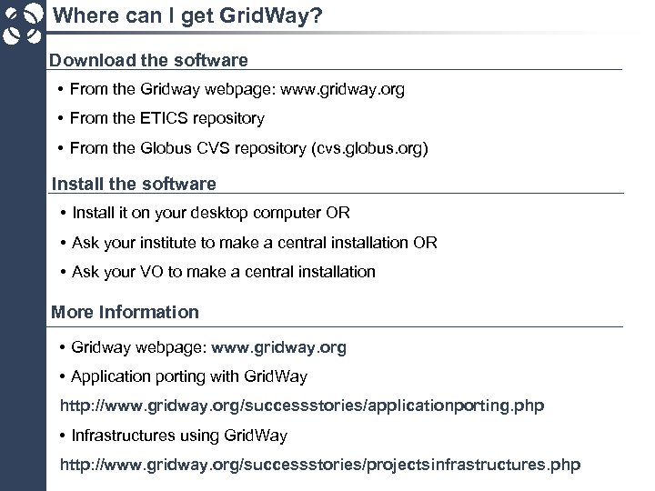 Where can I get Grid. Way? Download the software • From the Gridway webpage: