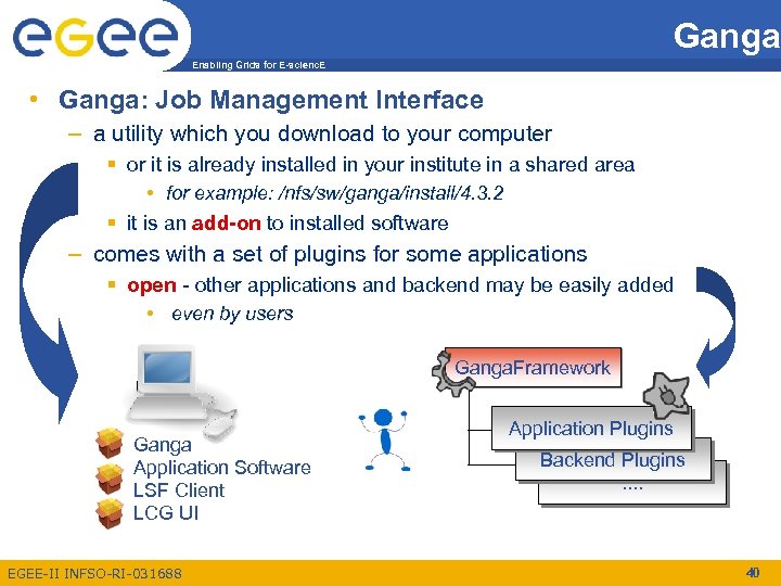 Ganga Enabling Grids for E-scienc. E • Ganga: Job Management Interface – a utility