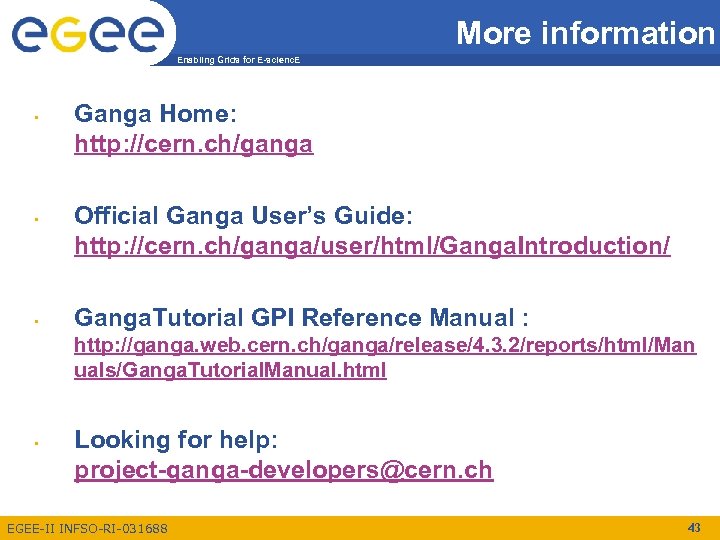 More information Enabling Grids for E-scienc. E • • • Ganga Home: http: //cern.