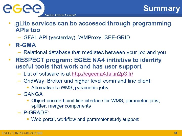 Summary Enabling Grids for E-scienc. E • g. Lite services can be accessed through