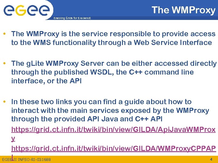 The WMProxy Enabling Grids for E-scienc. E • The WMProxy is the service responsible