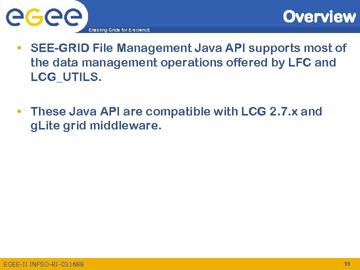 Overview Enabling Grids for E-scienc. E • SEE-GRID File Management Java API supports most