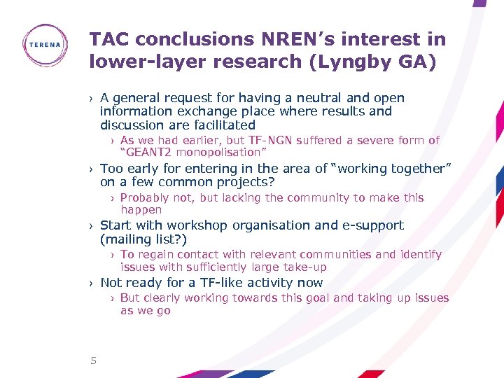TAC conclusions NREN’s interest in lower-layer research (Lyngby GA) › A general request for