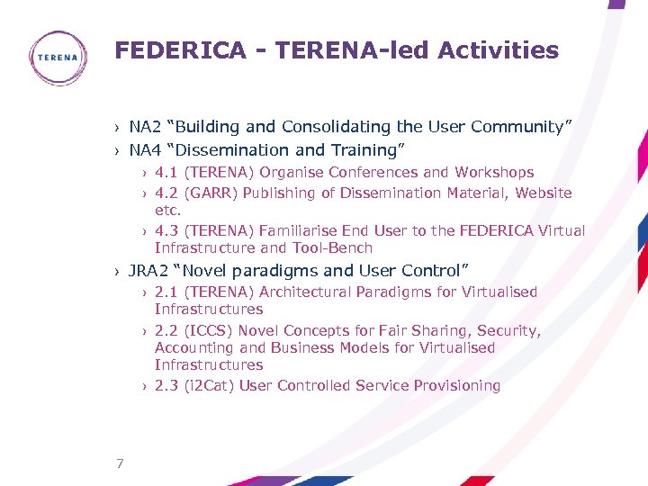 FEDERICA - TERENA-led Activities › NA 2 “Building and Consolidating the User Community” ›