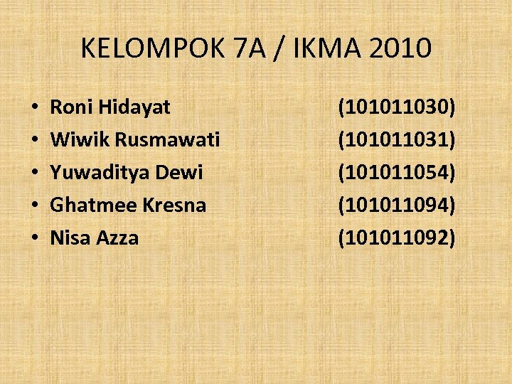 KELOMPOK 7 A / IKMA 2010 • • • Roni Hidayat Wiwik Rusmawati Yuwaditya