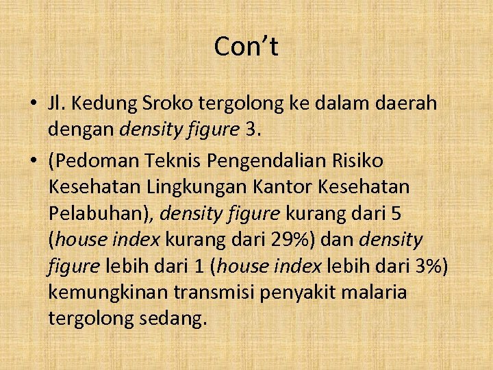 Con’t • Jl. Kedung Sroko tergolong ke dalam daerah dengan density figure 3. •