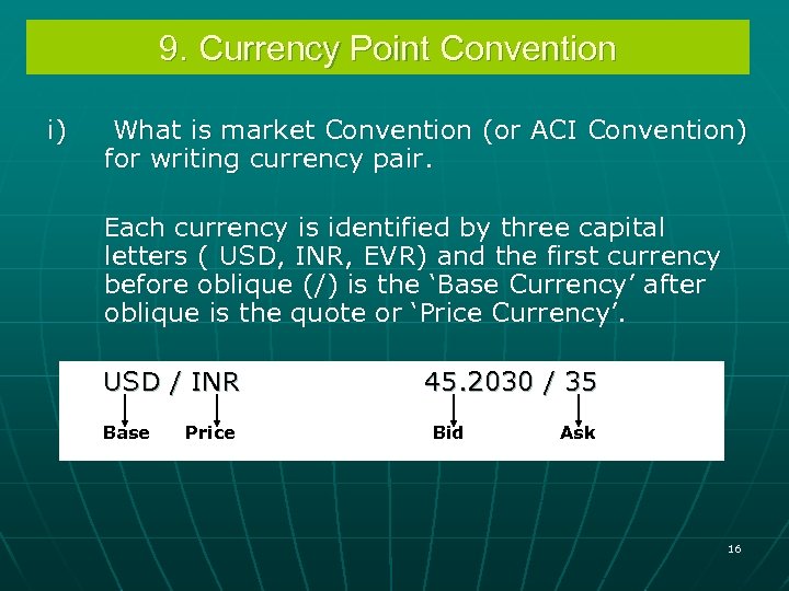 9. Currency Point Convention i) What is market Convention (or ACI Convention) for writing