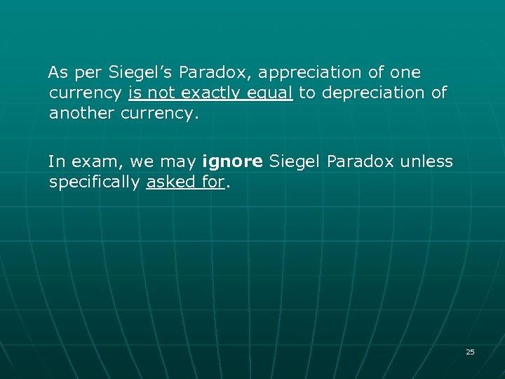 As per Siegel’s Paradox, appreciation of one currency is not exactly equal to depreciation