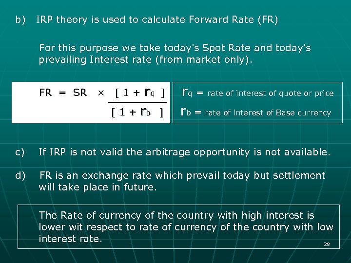 b) IRP theory is used to calculate Forward Rate (FR) For this purpose we