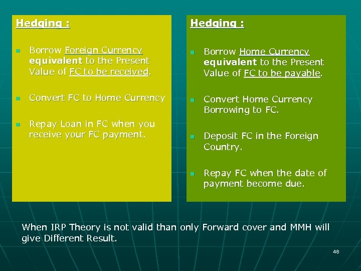 Hedging : n n n Borrow Foreign Currency equivalent to the Present Value of