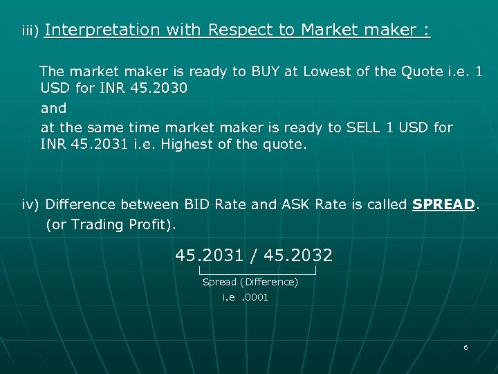 iii) Interpretation with Respect to Market maker : The market maker is ready to