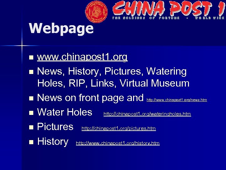 Webpage www. chinapost 1. org n News, History, Pictures, Watering Holes, RIP, Links, Virtual