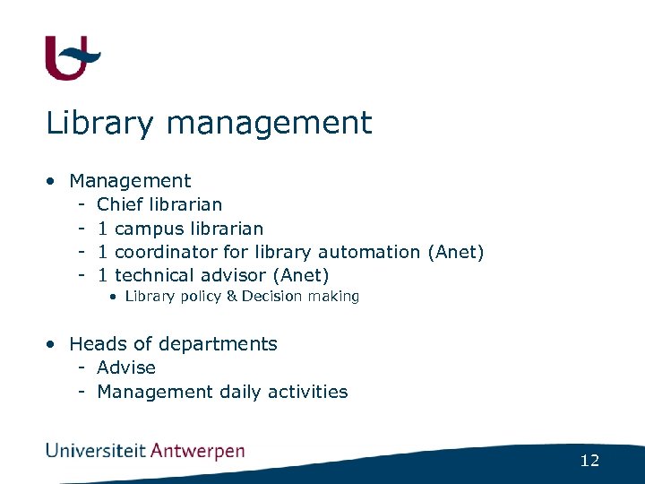 Library management • Management - Chief librarian - 1 campus librarian - 1 coordinator